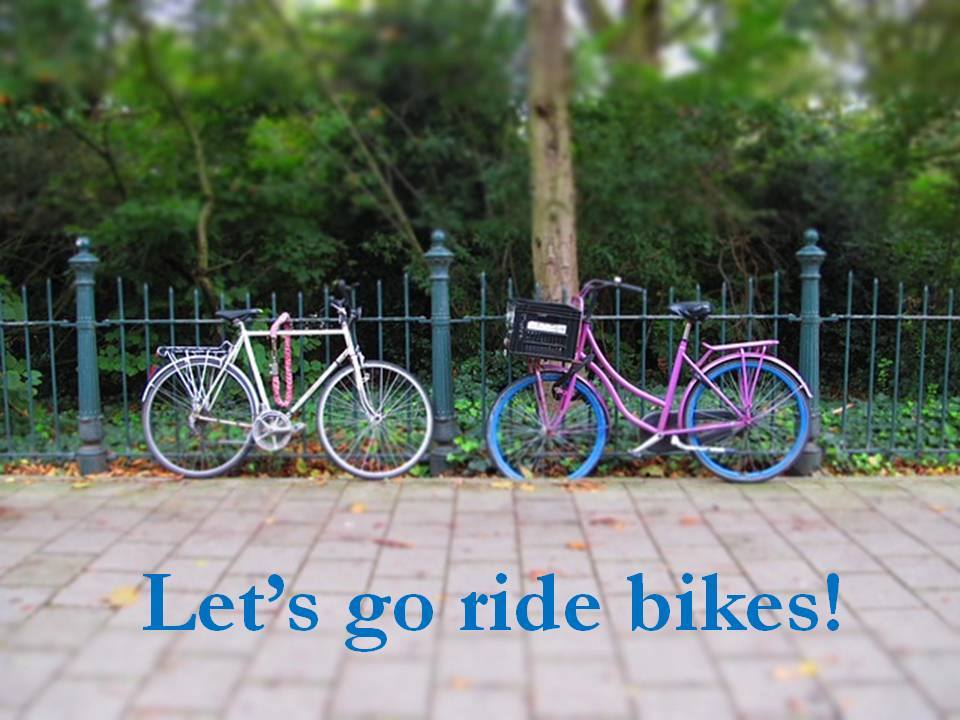 Ride bikes Ride bikes