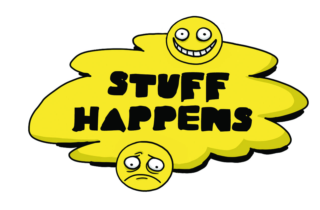 Stuff happens Stuff happens