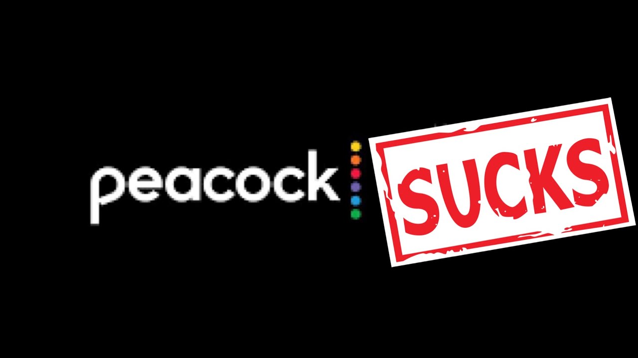 Peacock sucks Peacock sucks